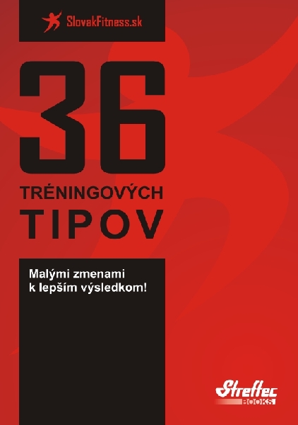 36 Tréningových tipov  Malými zmenami k lepším výsledkom