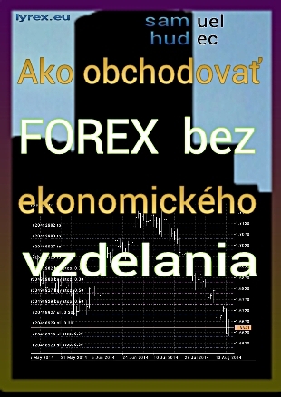 Ako obchodovať FOREX bez ekonomického vzdelania