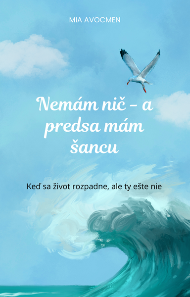 Nemám nič - a predsa mám šancu
