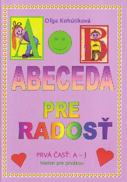 Abeceda pre radosť - Prvá časť: A - J, Nielen pre prvákov