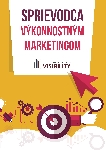 Sprievodca výkonnostným marketingom