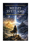 MEDZI SVETLAMI - NÁVRAT DO LUMINÁRIE (2.diel)