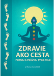 Zdravie ako cesta - Poznaj a počúvaj svoje telo