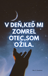 V deň, keď mi zomrel otec, som ožila